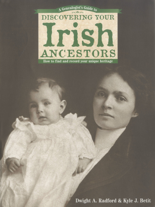 Title details for A Genealogist's Guide to Discovering Your Irish Ancestors by Dwight A. Radford - Available